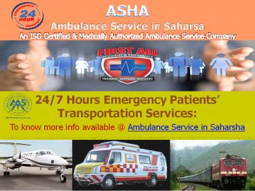 Give Low Cost & Take Hi-tech Road Ambulance Service in Saharsha | ASHA AMBULANCE