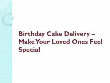 Birthday Cake Delivery – Make Your Loved Ones Feel Special