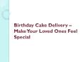 Birthday Cake Delivery – Make Your Loved Ones Feel Special PowerPoint PPT Presentation