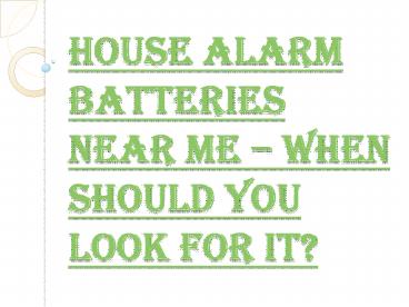 How to Locate the Best House Alarm Batteries Near Me?