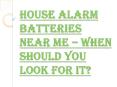 How to Locate the Best House Alarm Batteries Near Me? PowerPoint PPT Presentation