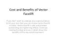 Cost and Benefits of Vector Facelift PowerPoint PPT Presentation