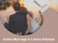 Get Service For Online Marriage in Lahore Pakistan PowerPoint PPT Presentation