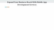 Expand Your Business Reach With Mobile App Development Services