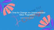 It’sTimeForChange An Unprecedented Value Proposition (1)