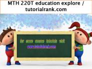 MTH 220T  education explore / tutorialrank.com