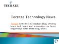 Tecraze Technology News PowerPoint PPT Presentation