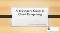 A Beginner’s Guide to Cloud Computing PowerPoint PPT Presentation