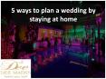 5 ways to plan a wedding by staying at home PowerPoint PPT Presentation