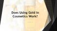 OroGold Cosmetics - Does Using Gold In Cosmetics Work? PowerPoint PPT Presentation