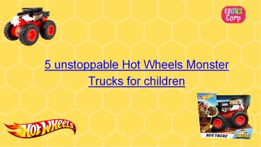 5 unstoppable Hot Wheels Monster Trucks for children