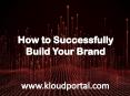 How to Successfully build  your Brand | Kloudportal PowerPoint PPT Presentation