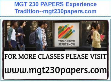 MGT 230 PAPERS Experience Tradition--mgt230papers.com
