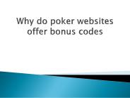 Why do poker websites offer bonus codes