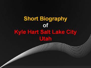 Short Biography of Kyle Hart Salt Lake City Utah