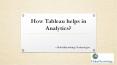 How Tableau helps in Analytics? PowerPoint PPT Presentation