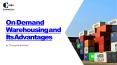 On-Demand Warehousing and Its Advantages PowerPoint PPT Presentation