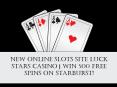 New Online Slots Site Luck Stars Casino | Win 500 Free Spins on Starburst! PowerPoint PPT Presentation