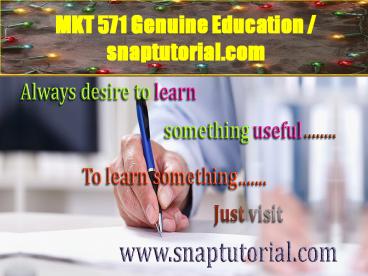 MKT 571 Genuine Education / snaptutorial.com