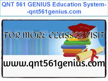 QNT 561 GENIUS Education System--qnt561genius.com