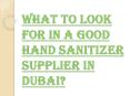 What are the Characteristics of a Good Hand Sanitizer Supplier in Dubai? PowerPoint PPT Presentation
