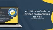 An Ultimate Guide on Python Programming for Kids