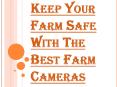 What are the Reasons to Choose the Best Farm Cameras? PowerPoint PPT Presentation