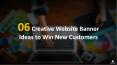 06 Creative Website Banner Ideas to Win New Customers PowerPoint PPT Presentation