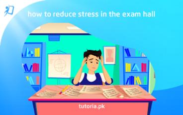 How to Reduce Stress in the Exam Hall