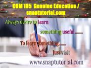 COM 105  Genuine Education / snaptutorial.com