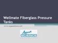 Wellmate Fiberglass Pressure Tanks PowerPoint PPT Presentation