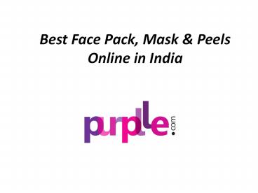 Best Face Packs, Masks & Peel-offs.