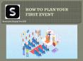 HOW TO PLAN YOUR FIRST EVENT PowerPoint PPT Presentation