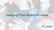 Detoxing From Alcohol At Home