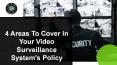 4 Areas To Cover In Your Video Surveillance System's Policy (1) PowerPoint PPT Presentation