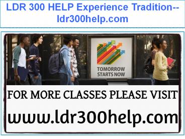 LDR 300 HELP Experience Tradition--ldr300help.com