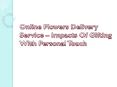 Online Flowers Delivery Service – Impacts Of Gifting With Personal Touch