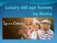 Luxury old age homes in India by Nema PowerPoint PPT Presentation