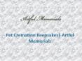Pet Cremation Keepsakes| Artful Memorials PowerPoint PPT Presentation