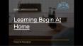 Learning Begins At Home PowerPoint PPT Presentation