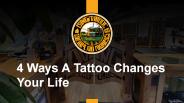 4 ways a tattoo changes your life