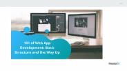 Web App Development: Basic Structure and the Way Up