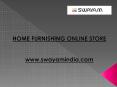 SWAYAM INDIA Home Furnishing Online Store PowerPoint PPT Presentation