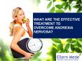 What Are the Effective Treatment to Overcome Anorexia Nervosa? PowerPoint PPT Presentation