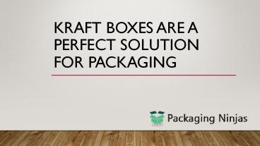 custom Kraft boxes is that you can get them on wholesale.