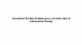 Automated Testing Training gives an entire idea of Automation Testing PowerPoint PPT Presentation