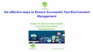 Six effective ways to Ensure Successful Test Environment Management