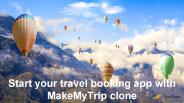 Initiate your 100% customizable MakeMyTrip clone app development