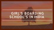 Girl's Boarding School's in India