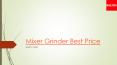Mixer Grinder Best Price PowerPoint PPT Presentation